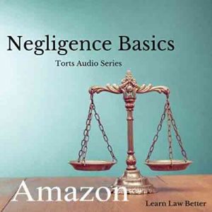 Negligence basics audio link to Amazon
